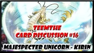 TeemTHE Card Discussion #16 - Majespecter Unicorn - Kirin