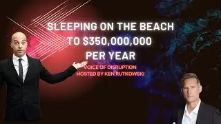 Sleeping on the Beach to $350,000,000 per year with Ken Rutkowski
