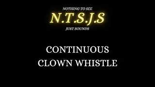1 Minute of Continuous Clown Whistle