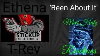 'Been About It's {Reaction} #Ethena #T-Rev757 #StickupEntertainment