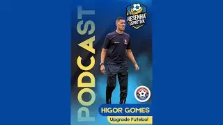 HIGOR GOMES DA ESCOLA DE FUTSAL UPGRADE FUTEBOL | PODCAST RESENHA ESPORTIVA