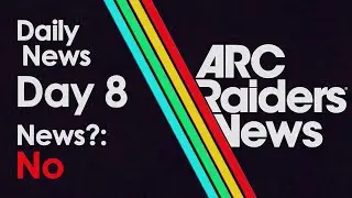 Daily ARC Raiders News - Day 8