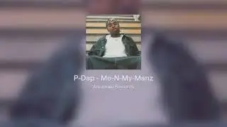 P-Dap - Me-N-My-Manz ( Anunnaki Records Versi&oacute;n )