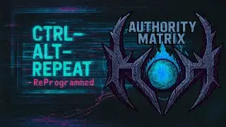 Authority Matrix &ndash; CTRL-ALT-REPEAT (ReProgrammed Edition | Official Video 2025)