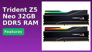 REVIEW (2025): Trident Z5 Neo 32GB DDR5 RAM. Features.