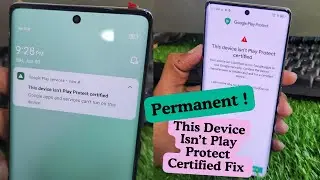 Permanent  ! This Device Isn&rsquo;t Play Protect Certified Fix | this device isn't play protect certified