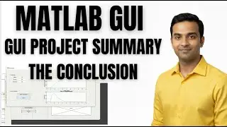 MATLAB TUTORIAL | MATLAB GUI | GUI PROJECT SUMMARY THE CONCLUSION