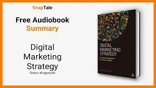 Digital Marketing Strategy by Simon Kingsnorth: 14 Minute Summary
