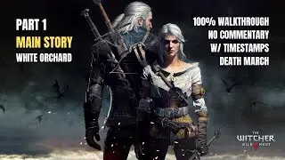 The Witcher 3 Wild Hunt | 100% Gameplay Walkthrough | Part 1 - MAIN STORY - White Orchard