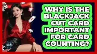 Why Is The Blackjack Cut Card Important For Card Counting? - The Blackjack Blueprint