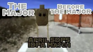 SDPS April IDPA Match Vlog - The Major Before the Major!