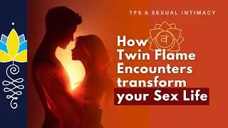 How Twin Flame Encounters transform your Sex Life