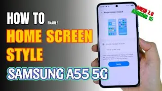 How to change Home Screen style on Samsung Galaxy A55 5G