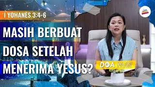 Doa Pagi • Masih Berbuat Dosa Setelah Menerima Yesus? • Pdm. Dr. Jessica E. Abraham