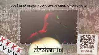 #1anoLIVE10ANOS com ELEPHANTUS - CHAMADO DA FLORESTA (06/04/2021) - AHORAHARD