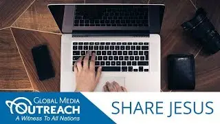 Sharing Jesus as a Career &ndash; Global Media Outreach