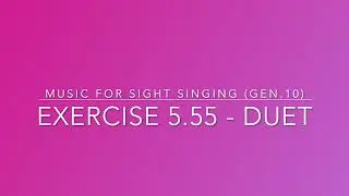 Exercise 5.55 - Music for Sight Singing