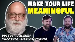 How To Make Your Life More Meaningful With Jewish Rabbi Simon Jacobson