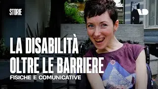 La disabilità oltre le barriere fisiche e comunicative, la storia di Laura Polacchi