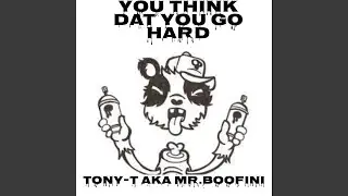 You Think Dat Go Hard (feat. Chamboo)
