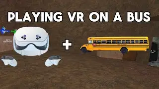 I Played VR On A SCHOOL BUS