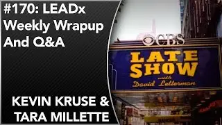 #170: LEADx Weekly Wrapup And Q&A | Kevin Kruse & Tara Millette