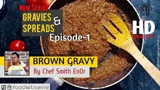 Brown Gravy || Gravies & Spreads | New Series | Episode-1 || Chef Smith EnOr