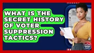 What Is The Secret History Of Voter Suppression Tactics? - First Time Voter Expert