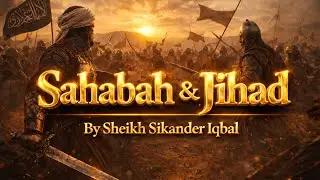 Sahabah & Jihād | Sheikh Sikander Iqbal