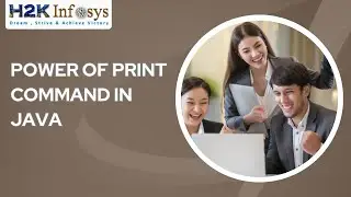 Power Of Print Command In JAVA | How To Use PRINT Command | About PRINT & PRINTLN Command H2kInfosys