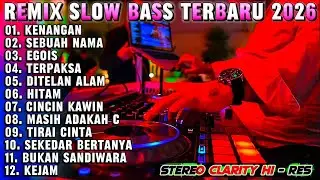 REMIX SLOW BASS 2026 - LAGU VIRAL LAGU KENANGAN  DISCO DANGDUT - ENAK BANGET DIDENGAR AUDIO JERNIH