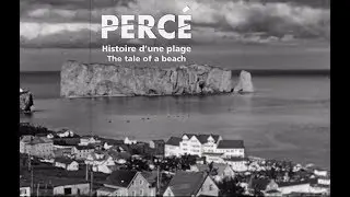 PERCÉ - HISTOIRE D'UNE PLAGE / THE TALE OF A BEACH