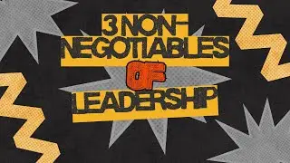 3 Non-Negotiables of Leadership (Church of the Open Door)