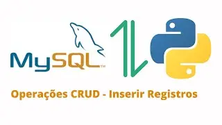 Python e MySQL - Operações CRUD - Como inserir registros em uma tabela Mysql usando Python