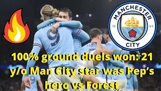 100% ground duels won: 21 y/o Man City star was Pep&rsquo;s hero vs Forest