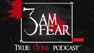 3AM Fear: True Crime Podcast Trailer