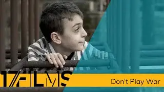 Don't Play War || 17FILMS