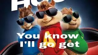 Meme song - You know I'll go get / Alvin and the Chipmunks
