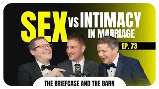 Sex, Prayer & the Awkward Parts of Marriage - Briefcase & The&nbsp;Barn&nbsp;-&nbsp;Ep&nbsp;73