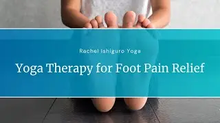 Yoga Therapy for Foot Pain Relief