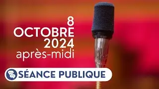 S&eacute;ance publique du 8 octobre 2024, apr&egrave;s midi