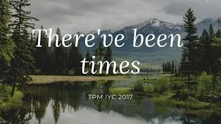 THERE'VE BEEN TIMES/International Youth Camp 2017/IYC 2017/ CHENNAI/ ENGLISH SONG WITH LYRICS