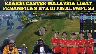 REAKSI CASTER MALAYSIA LIHAT PENAMPILAN BTR RA DI PMPL ID S3 GRANDFINAL