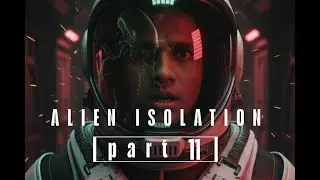 Marlow & the Anesidora | Alien Isolation Walkthrough Part 11