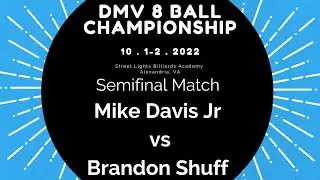 DMV 8 Ball Championship 2022 Semifinal - Mike Davis Jr v Brandon Shuff