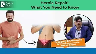 Painless Hernia Repair with Fast Recovery - Dr. Nagaraj Puttaswamy | Doctors' Circle