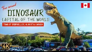Tour around DINOSAUR capital of the world, town of DRUMHELLER, Alberta | Canada [4K]