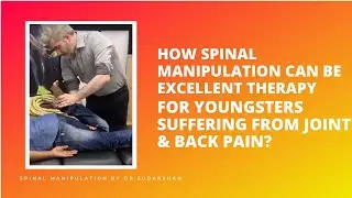 How Spinal Manipulation can be excellent therapy for Youngsters suffering from Joint and back pain?