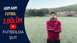 ADIM ADIM FUTBOL - FUTBOL’ DA ŞUT NASIL SERT ŞUT ÇEKİLİR-(AYAK ÜSTÜ ŞUT, AYAK İÇİ VE AYAK DIŞI ŞUT)