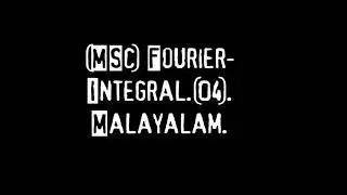 (1090).(MSc). Fourier Integral (04).(Malayalam). Physics guru Ennemcien.(18/03/2021).